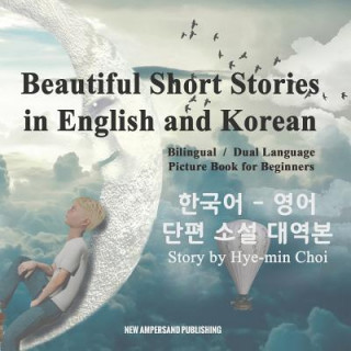 Carte Beautiful Short Stories in English and Korean - Bilingual / Dual Language Picture Book for Beginners Mi-Hyeon Choi