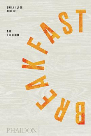 Könyv Breakfast, The Cookbook Emily Elyse Miller