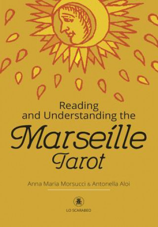 Carte Reading and Understanding the Marseille Tarot Anna Maria Morsucci