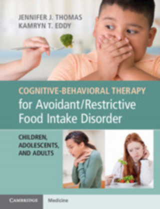 Könyv Cognitive-Behavioral Therapy for Avoidant/Restrictive Food Intake Disorder Jennifer J Thomas