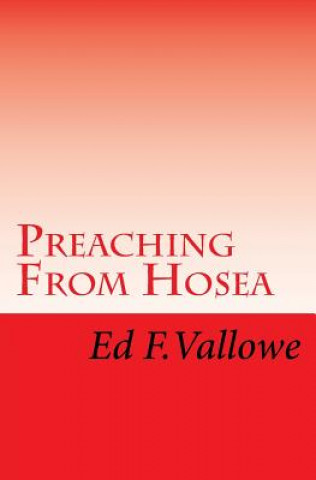 Knjiga Preaching From Hosea Rev Ed F Vallowe