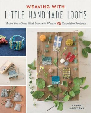 Carte Weaving with Little Handmade Looms Harumi Kageyama