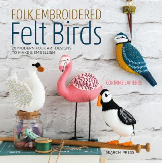 Kniha Folk Embroidered Felt Birds Corinne Lapierre