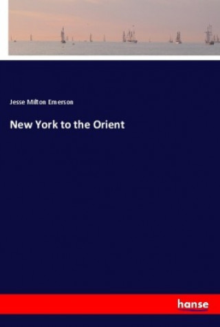 Carte New York to the Orient Jesse Milton Emerson