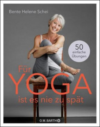 Könyv Für Yoga ist es nie zu spät Bente Helene Schei