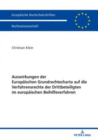 Kniha Auswirkungen Der Europaeischen Grundrechtecharta Auf Die Verfahrensrechte Der Drittbeteiligten Im Europaeischen Beihilfeverfahren Christian Klein