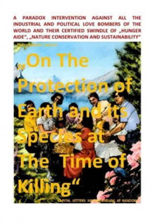 Kniha Earth Nursery Council - A Paradox Intervention vs "The Protection of Earth and its Species at The Time of Killing" Sozialkritische Professionals: Deutschland (SP:D)