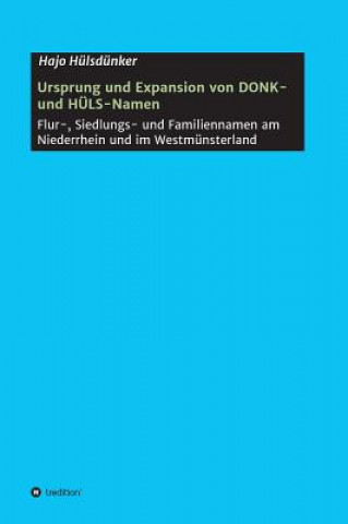 Kniha Ursprung und Expansion von DONK- und HÜLS-Namen Hajo Hülsdünker