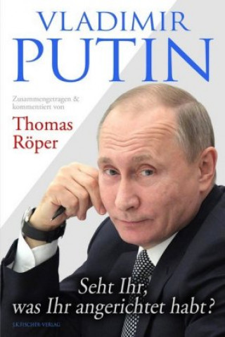 Książka Vladimir Putin: Seht Ihr, was Ihr angerichtet habt? Thomas Röper