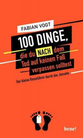 Kniha 100 Dinge, die du NACH dem Tod auf keinen Fall verpassen solltest Fabian Vogt
