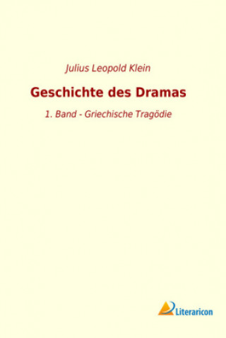 Knjiga Geschichte des Dramas Julius Leopold Klein