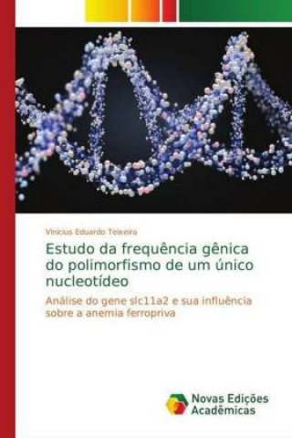 Kniha Estudo da frequ?ncia g?nica do polimorfismo de um único nucleotídeo Vinicius Eduardo Teixeira