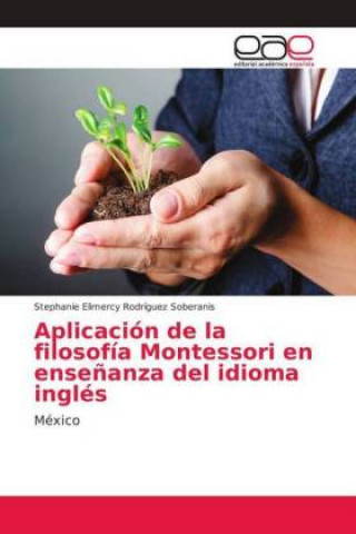 Kniha Aplicacion de la filosofia Montessori en ensenanza del idioma ingles Stephanie Elimercy Rodríguez Soberanis