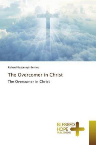 Buch Overcomer in Christ Richard Baabereyir Bertino