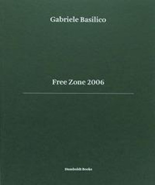 Könyv Free Zone 2006 Gabriele Basilico