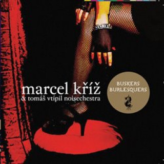 Audio Buskers Burlesquers Marcel Kříž