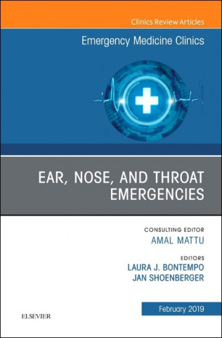 Könyv Ear, Nose, and Throat Emergencies, An Issue of Emergency Medicine Clinics of North America Laura Bontempo
