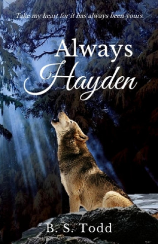 Carte Always Hayden: A Cloverly Wolves Novel B S Todd