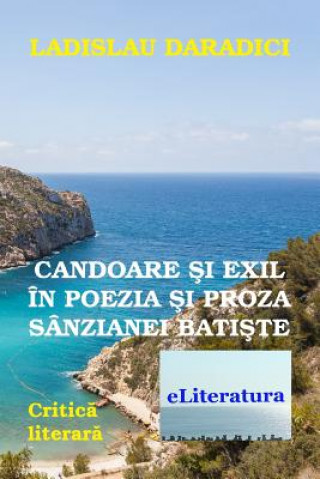 Kniha Candoare Si Exil in Poezia Si Proza Sanzianei Batiste: Critica Literara Ladislau Daradici