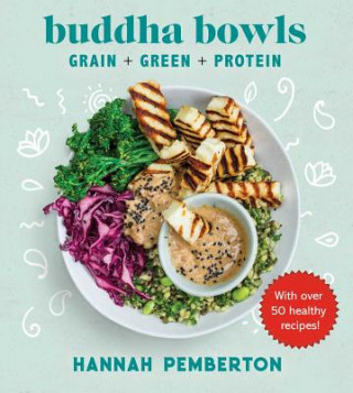Carte Buddha Bowls: Grain + Green + Protein Hannah Pemberton