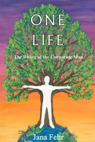 Kniha One Life: The Rising of the Corporate Man Jana R Fehr