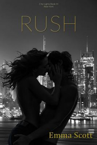 Kniha Rush: City Lights Book III: New York City Emma Scott