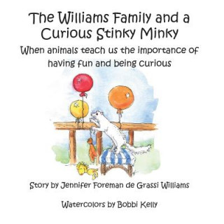 Könyv The Williams Family and a Curious Stinky Minky: When animals teach us the importance of having fun and being curious Jennifer Foreman de Grassi Williams