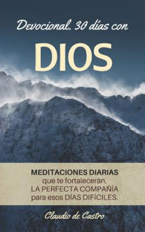 Knjiga Devocional. 30 días con Dios.: MEDITACIONES diarias que te fortalecerán. Claudio De Castro