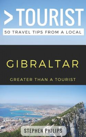 Knjiga Greater Than a Tourist- Gibraltar: 50 Travel Tips from a Local Greater Than a. Tourist