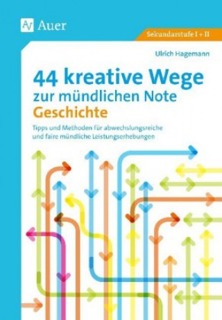 Könyv 44 kreative Wege zur mündlichen Note Geschichte Ulrich Hagemann