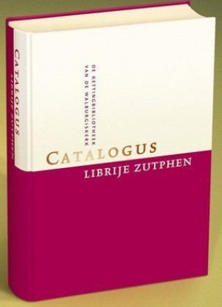 Carte Catalogus van de Librije in de St. Walburgiskerk te Zutphen A D Renting