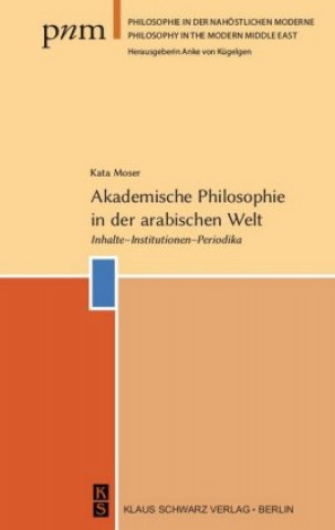 Könyv Akademische Philosophie in der arabischen Welt Kata Moser