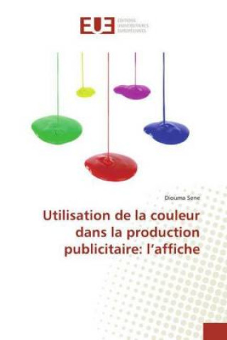 Könyv Utilisation de la couleur dans la production publicitaire: l'affiche Diouma Sene