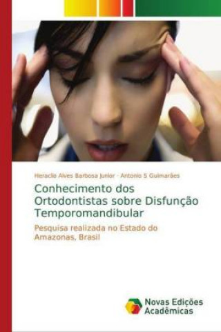 Kniha Conhecimento dos Ortodontistas sobre Disfuncao Temporomandibular Heraclio Alves Barbosa Junior