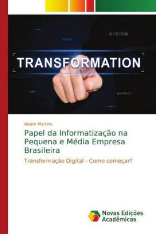 Carte Papel da Informatizacao na Pequena e Media Empresa Brasileira Alvaro Martins