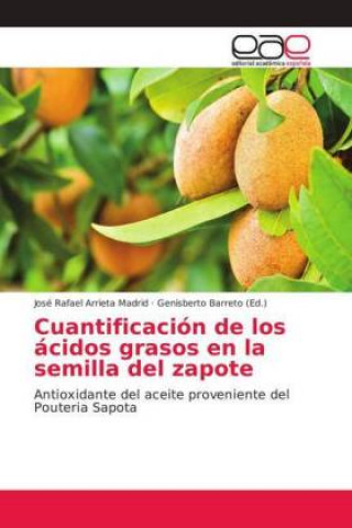 Kniha Cuantificacion de los acidos grasos en la semilla del zapote José Rafael Arrieta Madrid