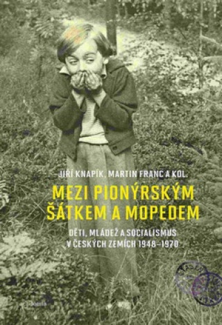 Książka Mezi pionýrským šátkem a mopedem Jiří Knapík