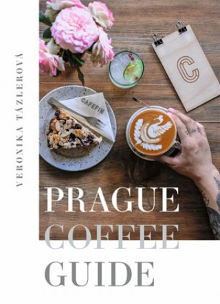 Kniha Prague Coffee Guide Veronika Tázlerová