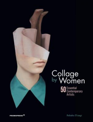 Book Collage by Women: 50 Essential Contemporary Artists Rebeka Elizegi