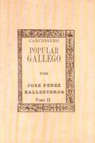 Livre Cancionero popular gallego II J. PEREZ BALLESTEROS