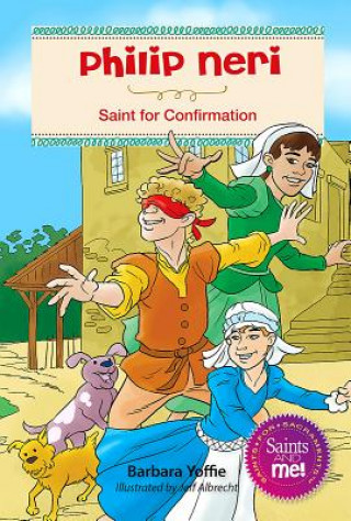 Könyv Phillip Neri: Saint for Confirmation Barbara Yoffie