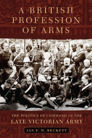 Kniha British Profession of Arms Ian F W Beckett