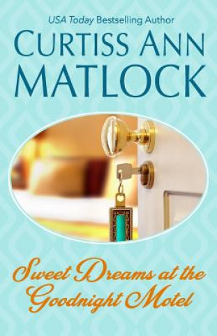 Kniha Sweet Dreams at the Goodnight Motel: Valentine Series Book 6 Curtiss Ann Matlock