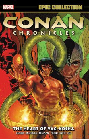 Книга Conan Chronicles Epic Collection: The Heart Of Yag-kosha Kurt Busiek