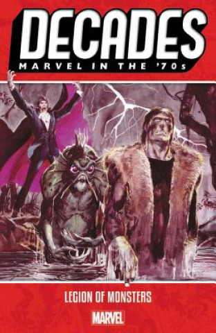 Kniha Decades: Marvel In The 70s - Legion Of Monsters Doug Moench