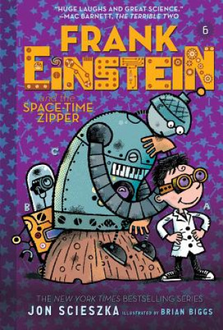 Könyv Frank Einstein and the Space-Time Zipper (Frank Einstein series #6) Jon Scieszka