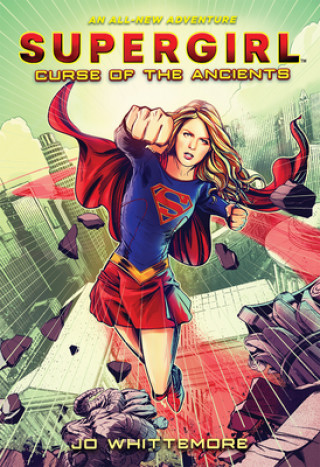 Könyv Supergirl: Curse of the Ancients: (Supergirl Book 2) Jo Whittemore