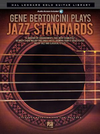 Kniha Gene Bertoncini Plays Jazz Standards: Hal Leonard Solo Guitar Library Gene Bertoncini