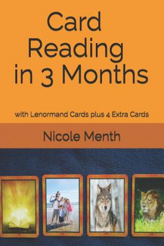 Carte Card Reading in 3 Months: with Lenormand Cards plus 4 Extra Cards Nicole Menth