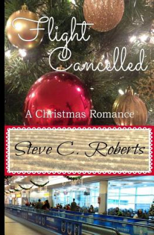 Knjiga Flight Cancelled Steve C Roberts